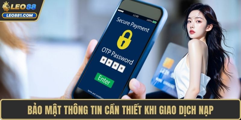Bảo mật thông tin cần thiết khi giao dịch nạp