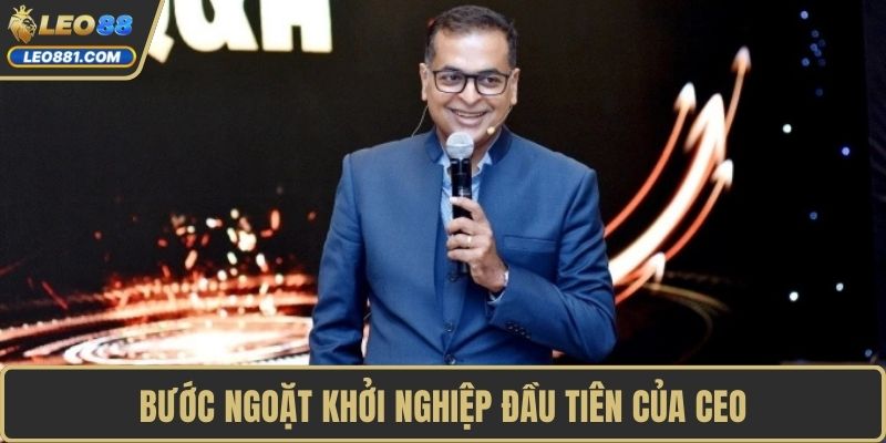 Bước ngoặt khởi nghiệp đầu tiên của CEO