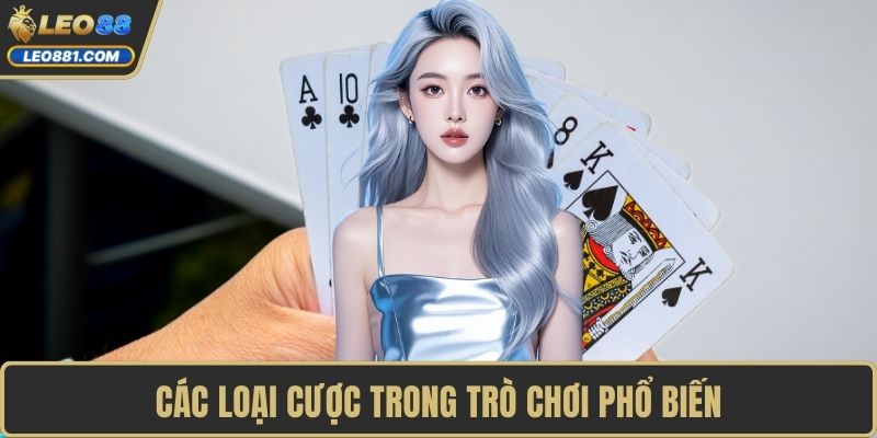 Các loại cược trong trò chơi phổ biến