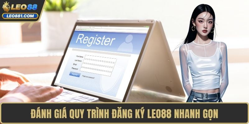 Đánh giá quy trình đăng ký LEO88 nhanh gọn