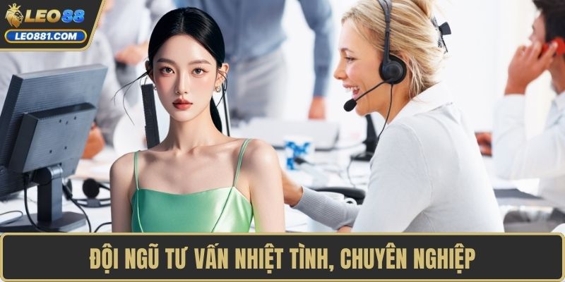 Đội ngũ tư vấn nhiệt tình, chuyên nghiệp
