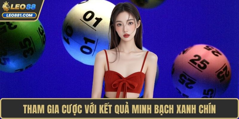 Tham gia cược với kết quả minh bạch xanh chín